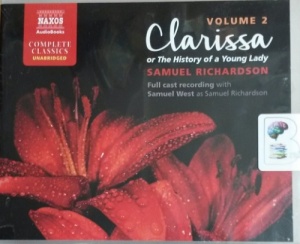 Clarissa or The History of a Young Lady - Volume 2 written by Samuel Richardson performed by Samuel West, Lucy Scott, Roger May and Full Cast Drama  on CD (Unabridged)